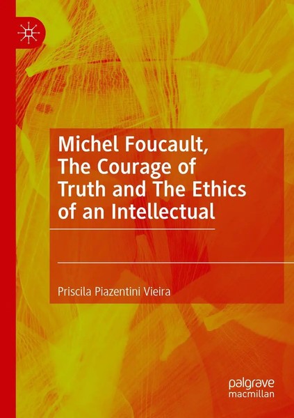 Michel Foucault, The Courage Of Truth And The Ethics Of An Intellectual Vieira-image