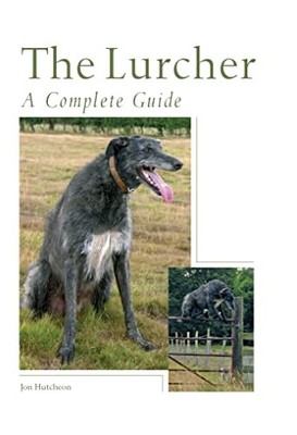 The Lurcher: A Complete Guide by Hutcheon, Jon 1861269765 FREE Shipping