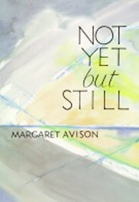 Not Yet but Still - paperback Avison, Margaret