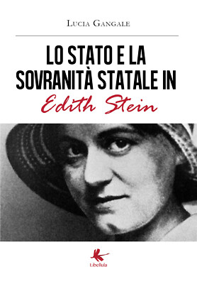 Lo Stato e la sovranità statale in Edith Stein di Lucia Gangale,  2019,  Libellu