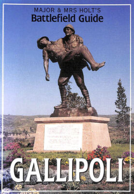 Major & Mrs Holt's Battlefield Guide to Gallipoli by Holt, Tonie; Holt, Valmai