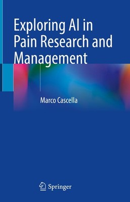 Exploring AI in Pain Research and Management Marco Cascella