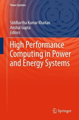 High Performance Computing in Power and Energy Systems Siddhartha Kumar Khaitan
