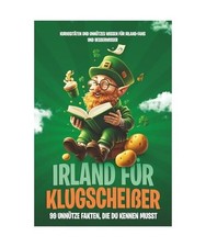 Irland für Klugscheißer ? 99 unnütze Fakten, die du kennen musst: Kuriosit?