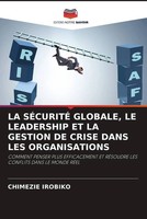 Chimezie Irobiko | LA SÉCuritÉ Globale, LE Leadership ET LA Gestion DE Crise...
