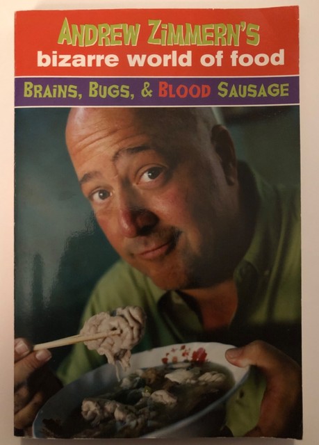 Andrew Zimmern S Bizarre World Of Food Brains Bugs And Blood Sausage By Andrew Zimmern 2012 Trade Paperback For Sale Online Ebay