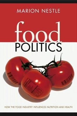 Food Politics : How the Food Industry Influences Nutrition and He
