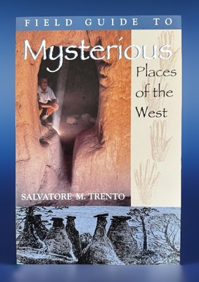 Field Guide to MYSTERIOUS PLACES of the West by Salvatore M. Trento PB NEW