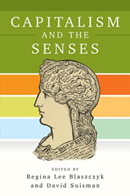 Capitalism and the Senses (Hagley Perspectives on Busin - Hardback NEW Blaszczyk