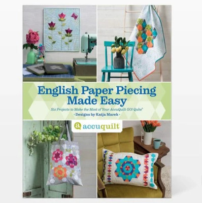 Weekend Makes: English Paper Piecing: 25 Quick and Easy Projects to Make By Jan