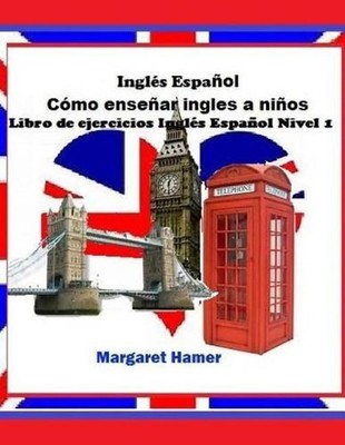 Libro de ejercicios Ingls Espaol Nivel 1: ser? usado con Ingl?s Espa?ol C?mo ens