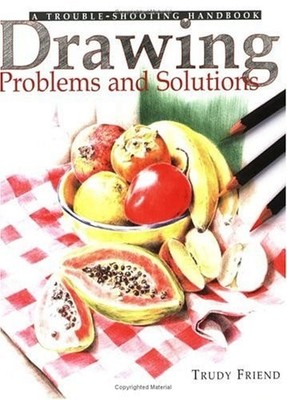 Drawing Problems & Solutions: A Trouble-Shooting Handbook by Friend, Trudy, Good