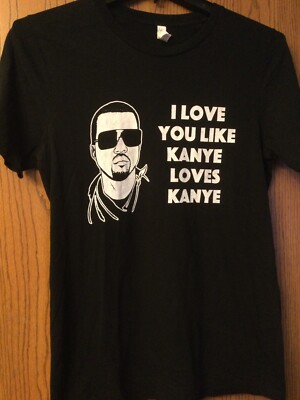 I Love You Like Kanye Loves Kanye - Black Shirt - M - Canvas