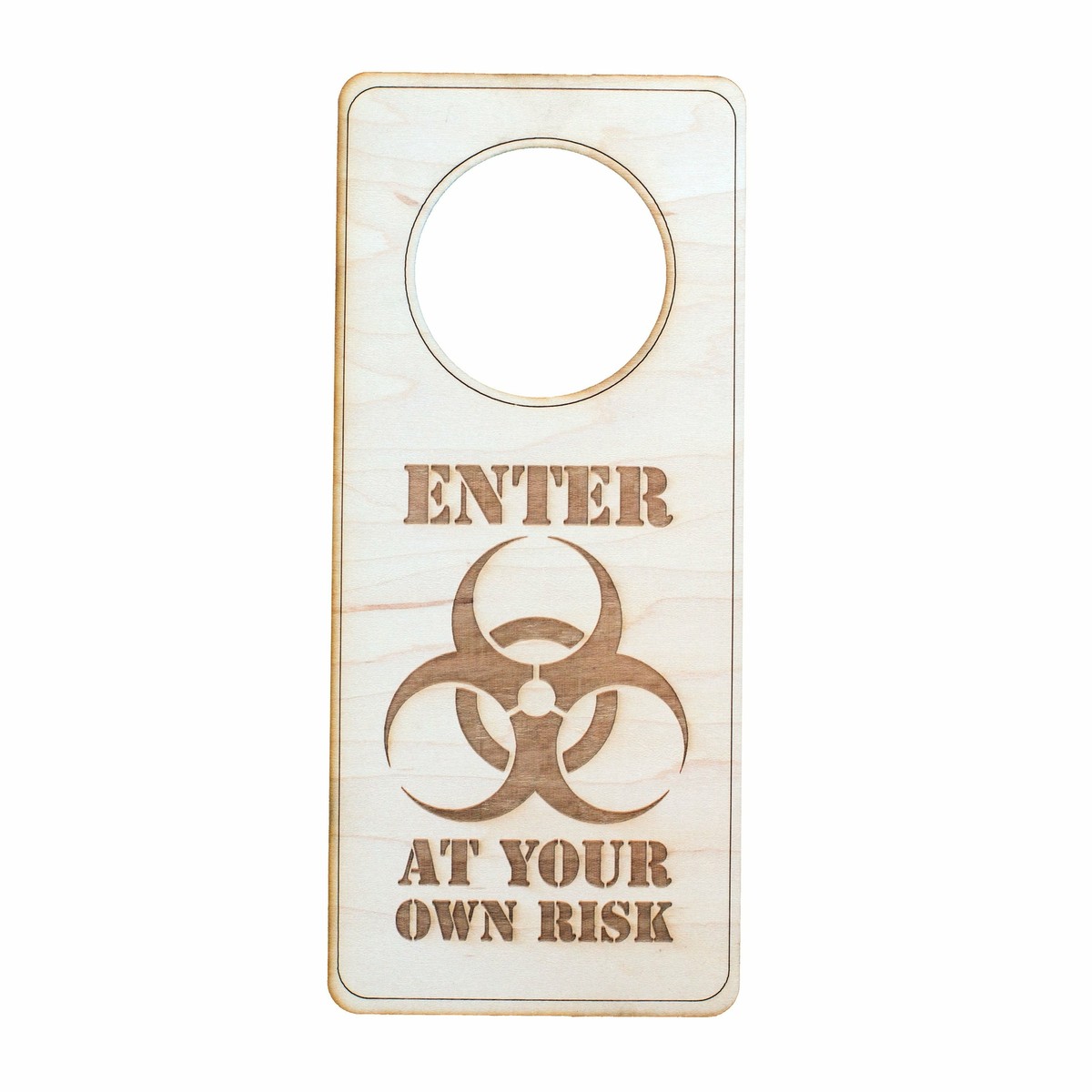 Door Hanger - Biohazard Enter at Your Own Risk 9x4in Raw Wood Door Hanger - Biohazard Enter at Your Own Risk 9x4in Raw Wood