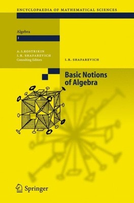 Shafarevich - Basic Notions of Algebra - New hardback or cased book - X555z