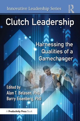 Clutch Leadership Harnessing the Qualities of a Gamechanger Belasen (u. a.) Buch
