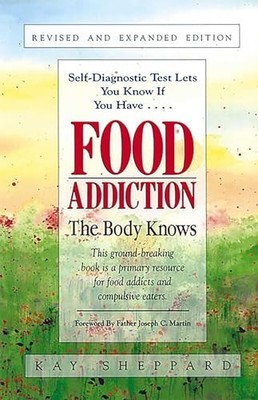 Food Addiction: The Body Knows: The Body Knows: R by Sheppard MA, Kay 155874276X