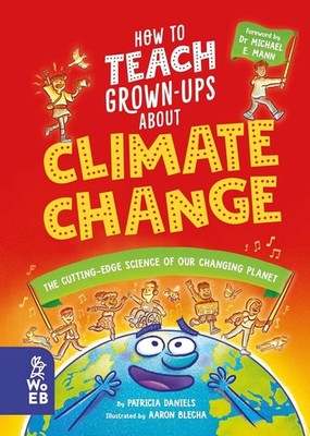 How to Teach Grown-Ups About Climate Change: The cutting-edge science of our cha