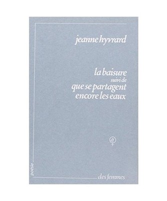 La baisure: suivi de Que se partagent encore les eaux, Hyvrard, Jeanne