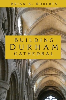 BUILDING DURHAM CATHEDRAL by ROBERTS BRIAN K Paperback Self Help Business