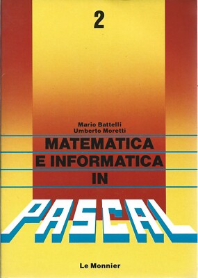 Mathematik und Informatik in Pascal, Band 2, M Boote, U Moretti, Le Monnier