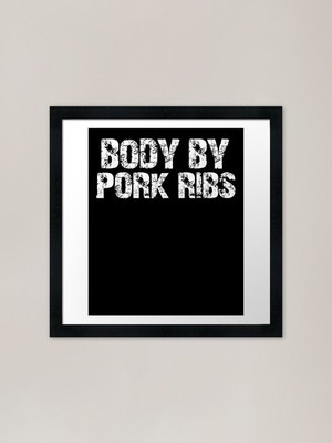 Funny Body By Pork Ribs Barbeque Sm Framed Wall Art Poster Canvas Print Picture