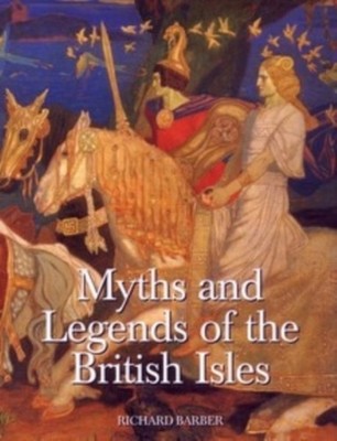 Myths and Legends of the British Isles by Richard Barber PAPERBACK 9781843830399
