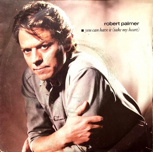Robert Palmer - You Can Have It (Take My Heart) - Vinyl 7" 45T (Single) - Imagen 1 de 1