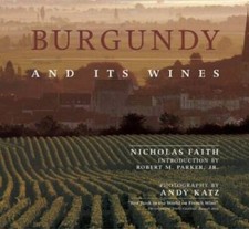 Burgundy and its Wines - Hardcover By Nicholas & Katz, Andy Faith - GOOD