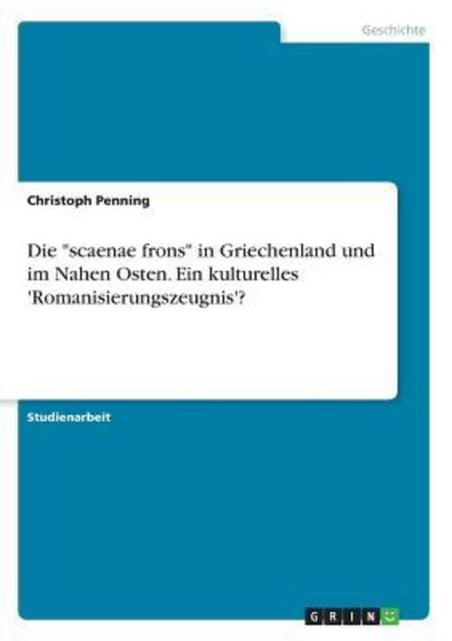Thumbnail - Die Scaenae Frons In Griechenland Und Nahen Osten. Ein Kulturelles...