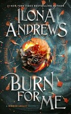 Burn for Me: A Hidden Legacy Novel Andrews, Ilona [paperbac