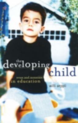 The Developing Child: Sense and Nonsense in Education by Aeppli, Willi