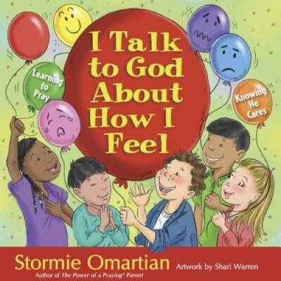 I Talk to God About How I Feel: Learning to Pray, Knowing He Cares (The P - GOOD