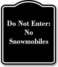 Do Not Enter No Snowmobiles BLACK Aluminum Composite Sign
