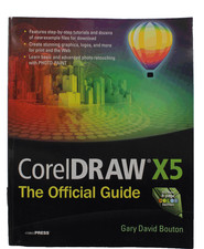 The Official Guide Ser.: Coreldraw X5 : The Official Guide by Gary David Bouton