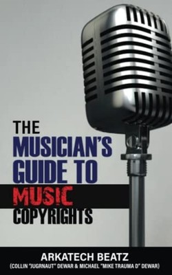 The Musicians Guide To Music Copyrights -  NEW COLLIN. DEWAR;A 2023-03-24