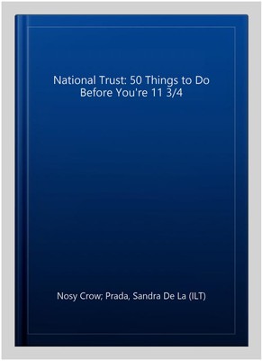 National Trust: 50 Things to Do Before You're 11 3/4, Hardcover by Nosy Crow;...
