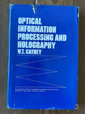 Optical Information Processing and Holography 1974 W T Cathey HCDJ Wiley Series