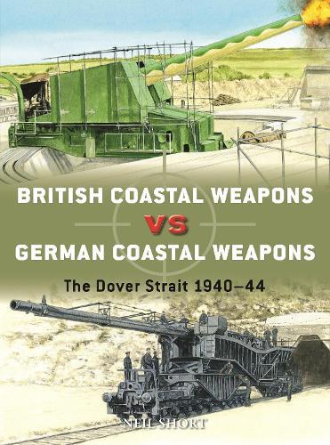 Neil Short British Coastal Weapons vs German Coastal Weapons (Tascabile) Duel