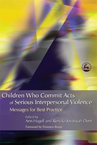 Children Who Commit Acts of Serious Interpersonal Violence: Messages for Best P