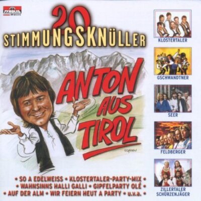 Anton aus Tirol-20 Stimmungsknaller - CD - Anton aus Tirol, Feldberger, Seer,...