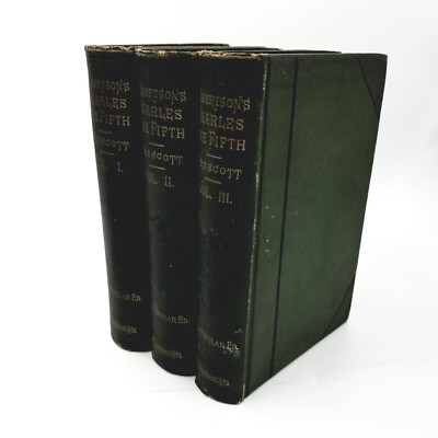 Charles the Fifth by William Robertson Volumes 1 - 3 - 1883 Edition