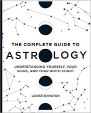 The Complete Guide to Astrology: Understanding Yourself, Your Signs, and  - GOOD