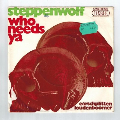 Steppenwolf Earschplittenloudenboomer/ Who needs ya 7'' Vinyl