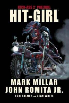 Kick-Ass 2 Prelude: Hit-Girl by Mark Millar: Used