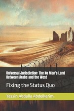 Universal Jurisdiction: The No Man's Land Between Arabs and the West: Fixing the