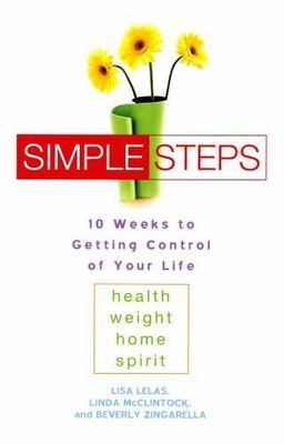 Simple Steps : 10 Weeks to Getting Control of Your LIfe by Beverly...