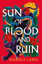 Sun of Blood and Ruin by Mariely Lares: New