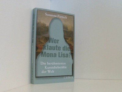 Wer klaute die Mona Lisa?: Die berühmtesten Kunstdiebstähle der Welt (Beck Paper