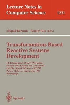 Transformation-Based Reactive Systems Development: 4th International AMAST Works